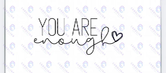 You are enough