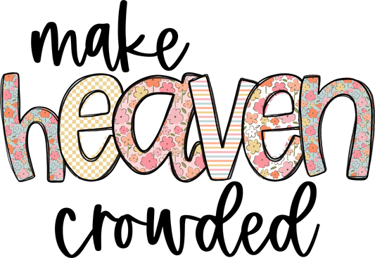 Make Heaven crowded