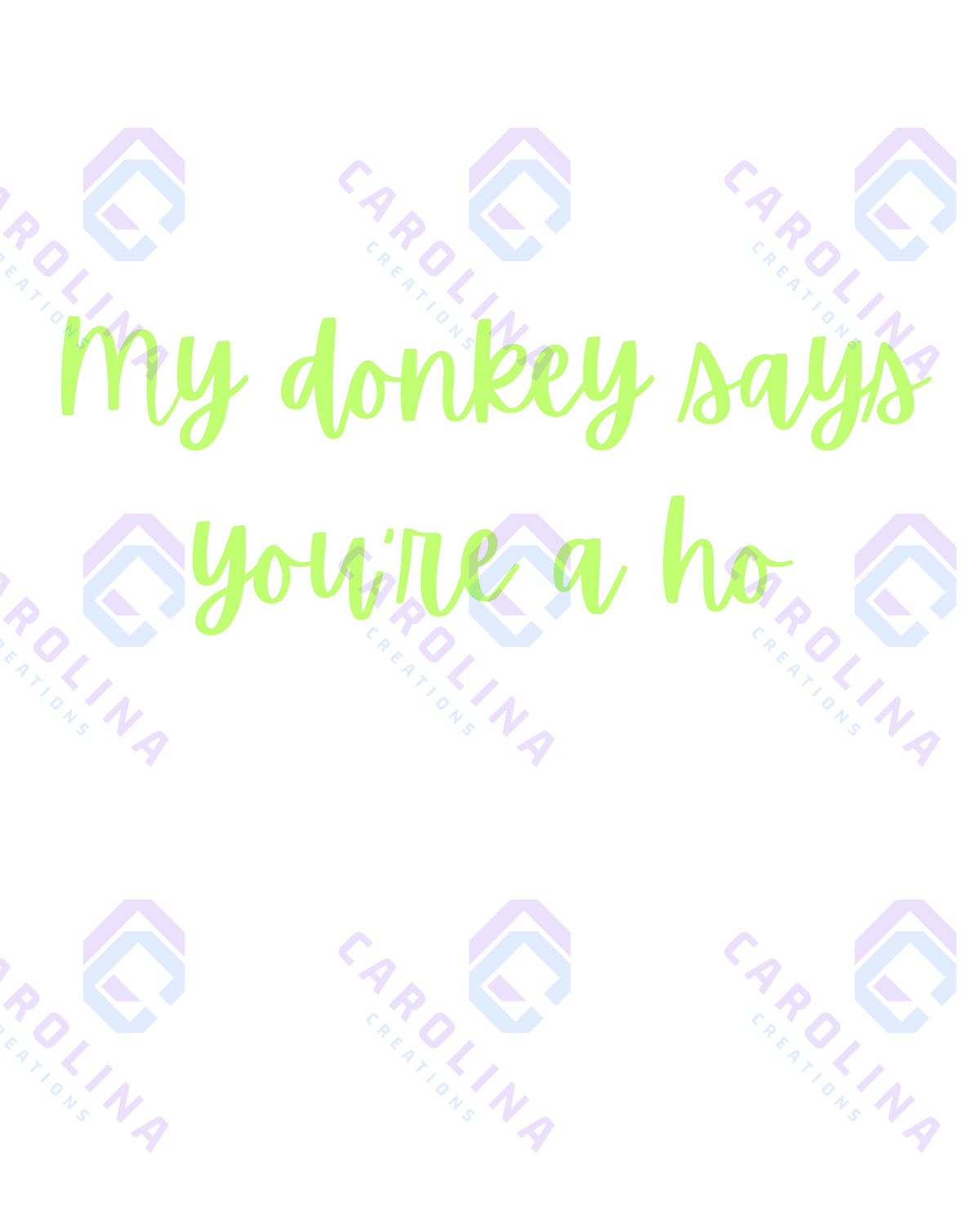My donkey says you a ho