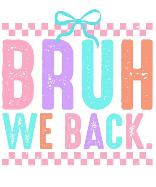 Bruh We Back