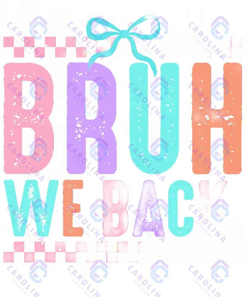 Bruh We Back