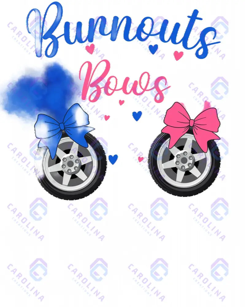 Burnouts or Bows