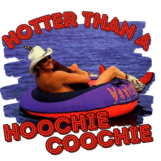 Hotter than a Hoochie Coochie