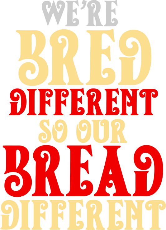 We're bred different