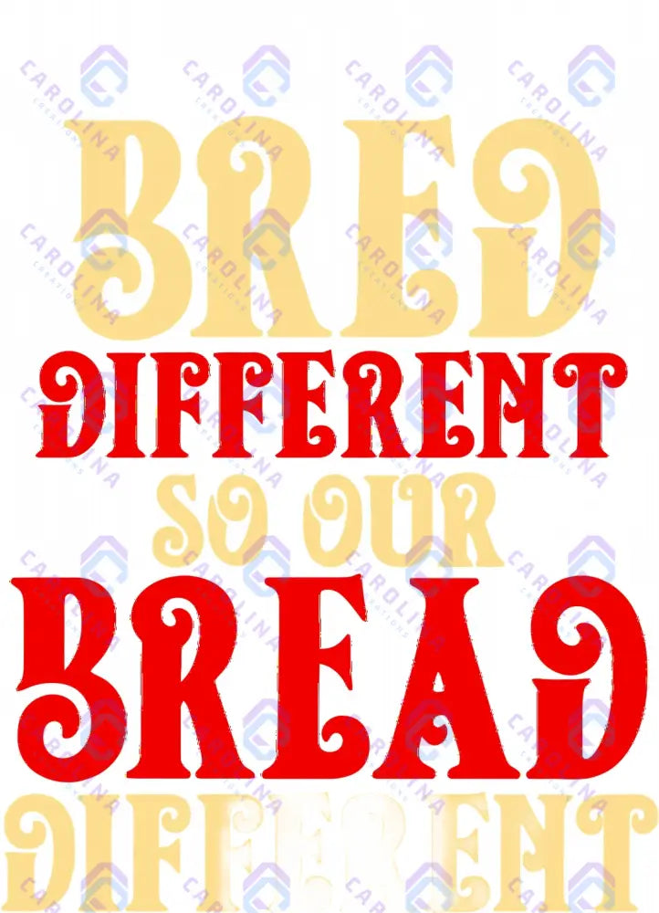 We’re bred different