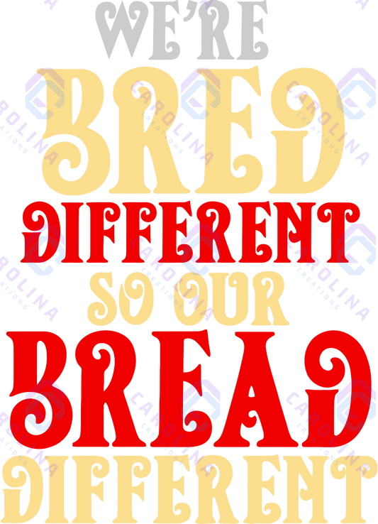 We’re bred different