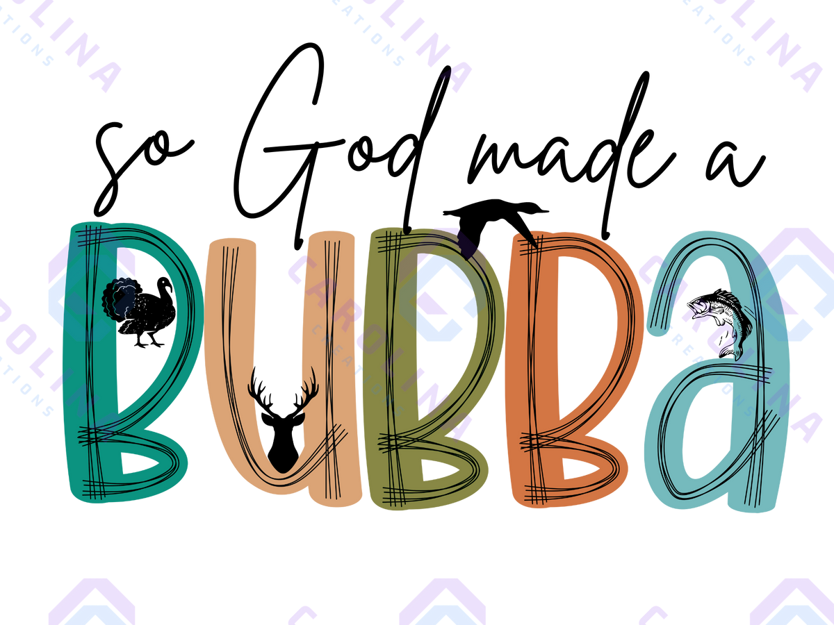 So God made you a Bubba