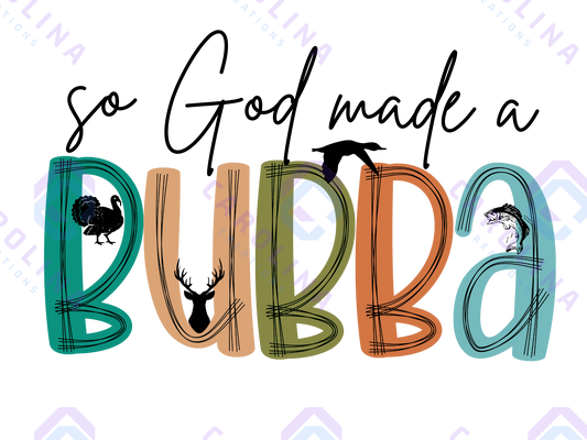 So God made you a Bubba