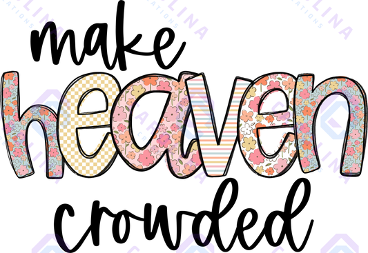 Make Heaven crowded