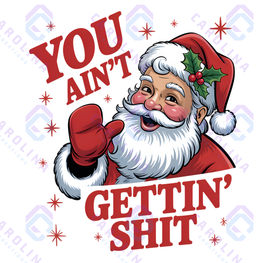 You ain’t gettin shit