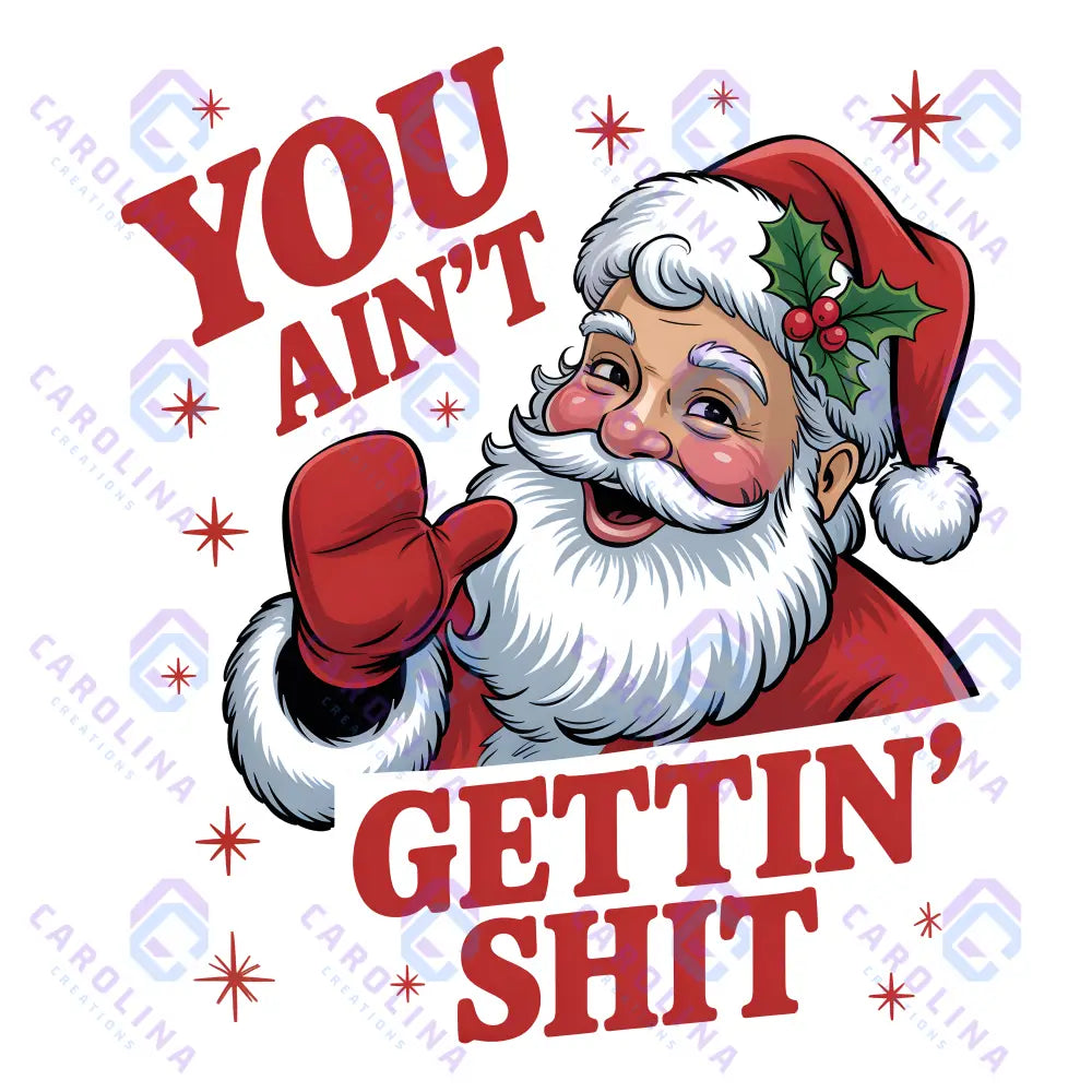 You ain’t gettin shit